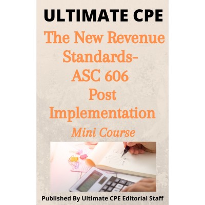 The New Revenue Standard- ASC 606 Post-Implementation Issues 2024 Mini Course